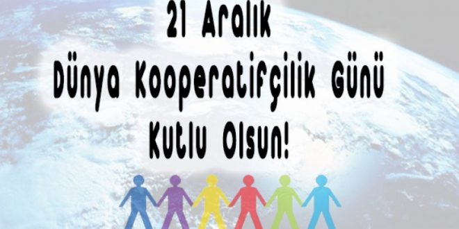 Dünya Kooperatifçilik Günü 21 Aralık