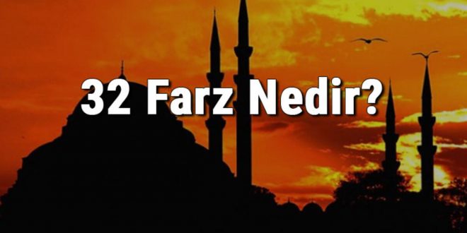 32 Farz Nedir