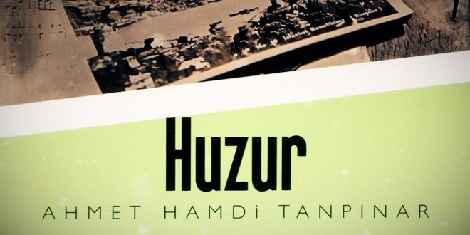 Ahmet Hamdi Tanpınar Huzur Kitabının Özeti