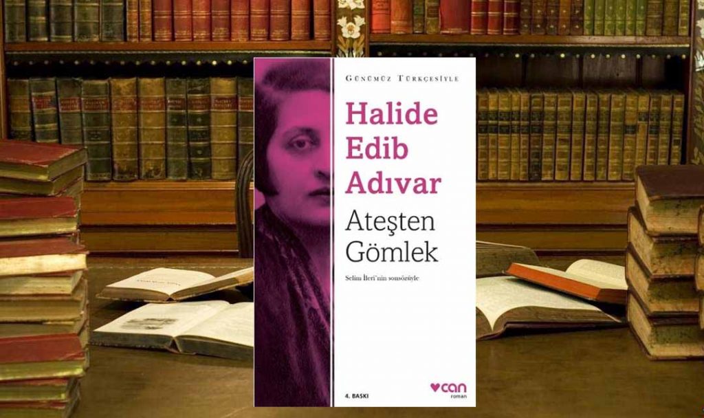 Halide Edip Adıvar Ateşten Gömlek Kitabının Özeti