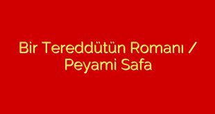 Peyami Safa Tereddütün Romanı Kitabının Özeti