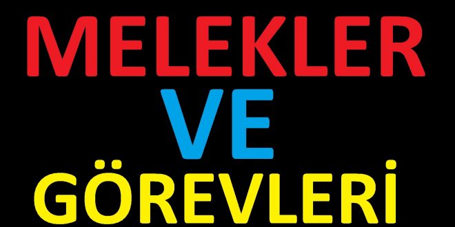 Meleklerin Görevleri ve Özellikleri Nelerdir