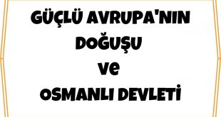 Güçlü Avrupanın Doğuşu ve Osmanlı Devleti