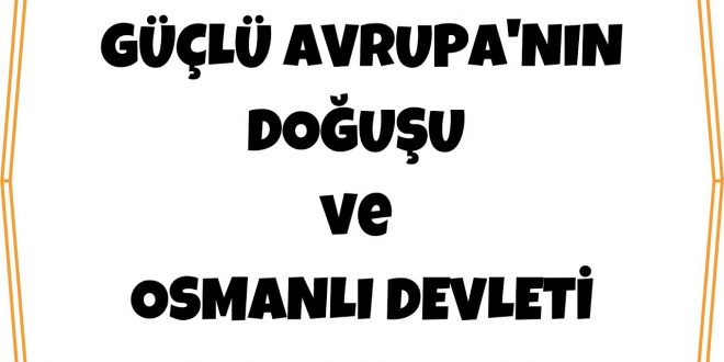 Güçlü Avrupanın Doğuşu ve Osmanlı Devleti